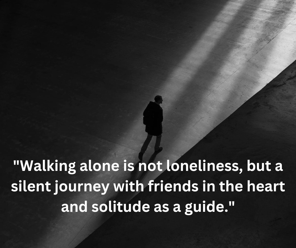 walking alone is not loneliness